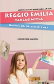 Reggio Emilia Yöntemiyle Harika Çocuk Yetiştirmek  Eğitimciler ve Anne Babalar İçin - 1