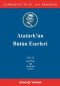 Atatürk'ün Bütün Eserleri Cilt: 21 (Nutuk 3 - Vesikalar 1927) - 1