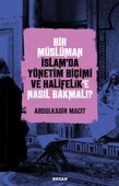 Bir Müslüman İslam’da Yönetim Biçimi ve Halifelik’e Nasıl Bakmalı? - 1