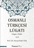 Osmanlı Türkçesi Lügatı - Lügatı Fahri A - E - 1