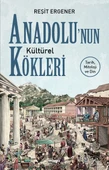 Anadolu’nun Kültürel Kökleri - 1