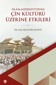 İslam Medeniyetinin Çin Kültürü Üzerine Etkileri - 1