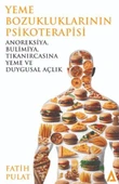 Yeme Bozukluklarının Psikoterapisi / Anoreksiya, Bulimiya, Tıkanırcasına Yeme ve Duygusal Açlık - 1