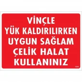 Vinçle Yük Kaldırırken Uygun Sağlam Çelik Halat Kullanınız Uyarı Levhası 25x35 KOD:1319 - 1