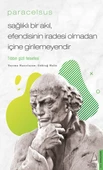Paracelsus - Sağlıklı Bir Akıl, Efendisinin İradesi Olmadan İçine Girilemeyendir - 1