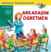 Dünyayı Öğreniyorum - Arkadaşım Öğretmen - 1