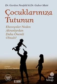 Çocuklarınıza Tutunun - Ebeveynler Neden Akranlardan Daha Önemli Olmalı? - 1