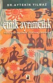 Etnik Ayrımcılık - Türkiye, İngiltere, Fransa, İspanya - 1994 Yılı İlk Baskısı - 1