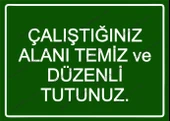 Çalıştığınız Alanı Temiz ve Düzenli Tutunuz. Uyarı Levhası - 1