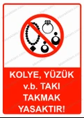 Kolye, Yüzük v.b. Takı Takmak Yasaktır! Uyarı Levhası - 1