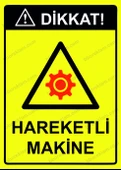 Dikkat! Hareketli Makine Uyarı Levhası - 1