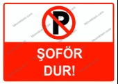 Şoför Dur Uyarı Levhası - 1