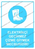 Elektrik Geçirmez Çizme Giymek Mecburidir! Uyarı Levhası - 1