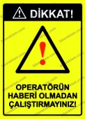 Dikkat! Operatörün Haberi Olmadan Çalıştırmayınız! Uyarı Levhası - 1
