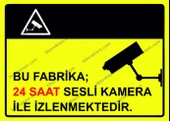 Bu Fabrika 24 Saat Sesli Kamera ile İzlenmektedir Uyarı Levhası - 1