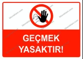 Geçmek Yasak Uyarı Levhası - 1
