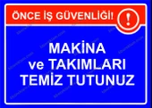 Makina ve Takımları Temiz Tutunuz Uyarı Levhası - 1