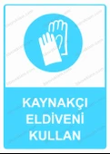 Kaynakçı  Eldiveni Kullan Uyarı Levhası - 1