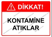 Dikkat! Kontamine Atıklar Uyarı Levhası - 1