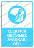 Elektrik Geçirmez Ayakkabı Giy! Uyarı Levhası - 1
