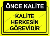 Önce Kalite.  Kalite Herkesin Görevidir Uyarı Levhası - 1