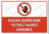 Kazan Dairesine Yetkili Harici Giremez Uyarı Levhası - 1