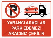 Yabancı Araçlar Park Edemez Aracınız Çekilir Uyarı Levhası - 1