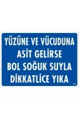 FAYMEM GLOBAL Yüzüne Ve Vücuduna Asit Gelirse Bol Soğuk Suyla Dikkatlice Yıka Uyarı Levhası 25x35 KOD:779 - 1