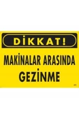 FAYMEM GLOBAL Dikkat Makinalar Arasında Gezinme Uyarı Levhası 25x35 KOD:221 - 1