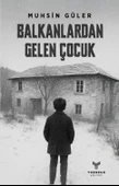 Balkanlardan Gelen Çocuk - Muhsin Güler - Theseus Yayınevi thumbnail 1