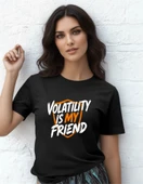 DEVISSO TRADERS Volatility is My Friend - Traders, Borsaci Kadın Siyah T-Shirt - 1