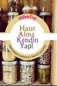 Hazır Alma Kendin Yap!  Geleneksel Usullerle Ev Yapımı Lezzetler - 1