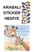 ARABALI STİCKER HEDİYELİ - OKUL ÖNCESİ RESİMLİ KİTAPLAR MASAL - SENİ SEVİYORUM MİNİĞİM thumbnail 1
