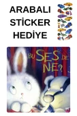 ARABALI STİCKER HEDİYELİ - OKUL ÖNCESİ RESİMLİ KİTAPLAR MASAL - BU SES DE  NE thumbnail 1