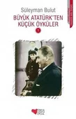Büyük Atatürk'ten Küçük Öyküler 1 - 1