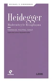 Heidegger Moderniteyle Hesaplaşma - Teknoloji-Politika-Sanat - 1