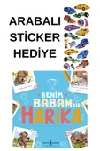 ARABALI STİCKER HEDİYELİ - OKUL ÖNCESİ RESİMLİ KİTAPLAR  - Benim Babam Bir Harika thumbnail 1