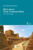A Kitap Orta Asya Türk Tarihine Giriş : Cilt 1 - Islam’a Kadar - 1
