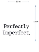 MED-057 YARI KALICI PERFEKTLY IMPERFECT MÜKEMMEL BİR ŞEKİLDE YAZILI DÖVME-TATTO thumbnail 1