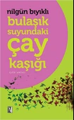 Bulaşık Suyundaki Çay Kaşığı/Nilgün Bıyıklı - 1