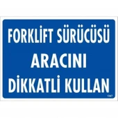 Forklift Sürücüsü Aracını Dikkatli Kullan Uyarı Levhası 25x35 KOD:1347 thumbnail 1