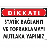 Dikkat Statik Bağlantı Ve Topraklamayı Mutlaka Yapınız Uyarı Levhası 25x35 KOD:1323 thumbnail 3