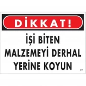 Dikkat İşi Biten Malzemeyi Derhal Yerine Koy Uyarı Levhası 25x35 No: 217 thumbnail 3
