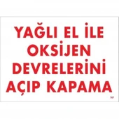 Yağlı El İle Oksijen Devrelerini Açıp Kapama Uyarı Levhası 25x35 KOD:707 thumbnail 3