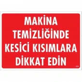 Makine Temizliğinde Kesici Kısımlara Dikkat Edin Uyarı Levhası 25x35 KOD:219 thumbnail 1