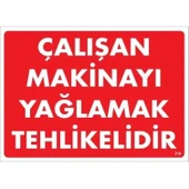 Çalışan Makinayı Yağlamak Tehlikelidir Uyarı Levhası 25x35 No: 216 thumbnail 2