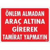 Önlem Almadan Araç Altına Girerek Tamirat Yapmayın Uyarı Levhası 25x35 KOD:1620 thumbnail 3