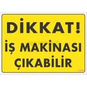 Dikkat İş Makinası Çıkabilir Sarı Uyarı Levhası 25x35 KOD:1344 thumbnail 2