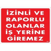 İzinli Ve Raporlu Olanlar İş Yerine Giremez Uyarı Levhası 25x35 KOD:1404 thumbnail 2