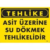 Tehlike Asit Üzerine Su Dökmek Tehlikelidir Uyarı Levhası 25x35 KOD:755 thumbnail 2